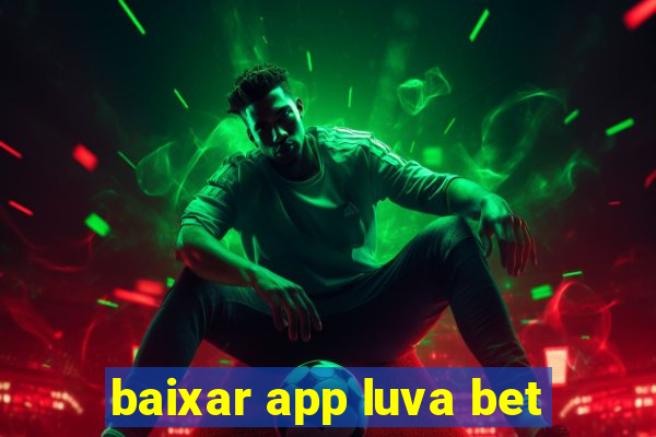 baixar app luva bet